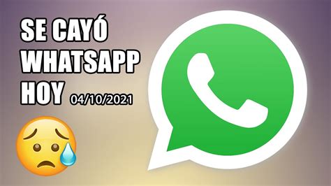 Por Qu Se Cay Whatsapp Falla De Whatsapp Hoy De Octubre