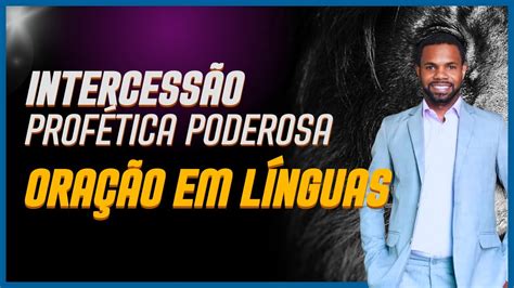 Oração em Línguas intercessão profética FORTE YouTube