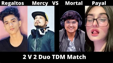 2 V 2 TDM MATCH FULL MASTI MORTAL X PAYAL V S REGALTOS X MERCY