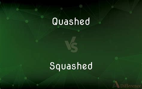 quashed  squashed whats  difference