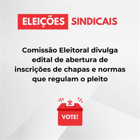 Comissão Eleitoral Divulga Edital De Abertura De Inscrições De Chapas E