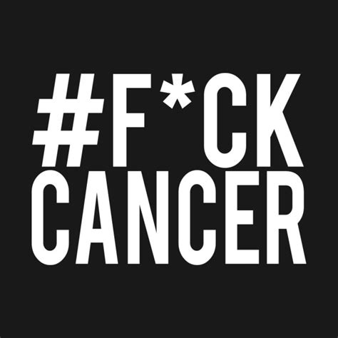 F Ck Cancer Cancer T Shirt Teepublic