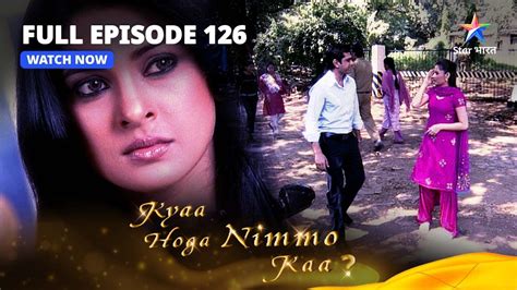 Full Episode Kyaa Hoga Nimmo Kaa Natasha Ko Hua Shak Youtube