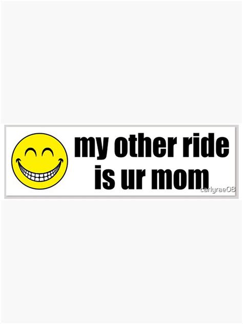 My Other Ride Is Your Mom Sticker For Sale By Carlyrae08 Redbubble