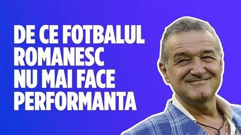 De Ce Fotbalul Romanesc Nu Mai Face Performanta Youtube