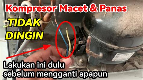 Solusi Mesin Kompresor Kulkas Macet Hanya Panas Saja Cukup Jemper Pakai