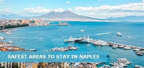 Safest Areas To Stay In Naples Italy For Tourists And Where To Avoid