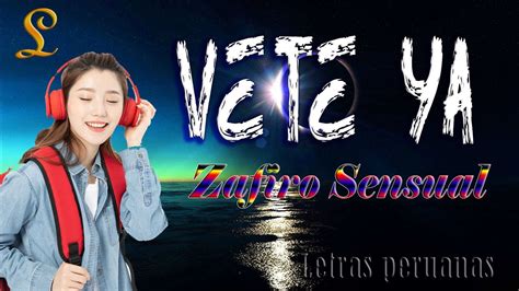 Vete Ya Zafiro Sensual Letra Lyrincs Audio Hd Letras Peruanas Youtube