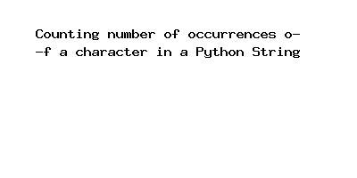 Counting Number Of Occurrences Of A Character In A Python St