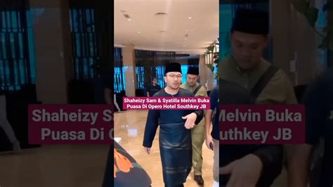 SHAHEIZY SAM SYATILLA MELVIN BUKA PUASA DI OPERO HOTEL SOUTHKEY JB