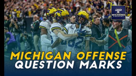 Michigan Football Offense Question Marks In 2024