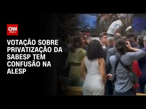 Sessão Sobre Privatização Da Sabesp Tem Confusão Na Alesp Cnn Brasil