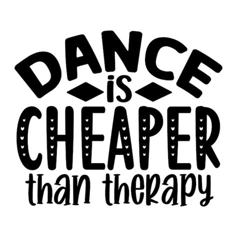 Premium Vector Dance Is Cheaper Than Therapy Svg