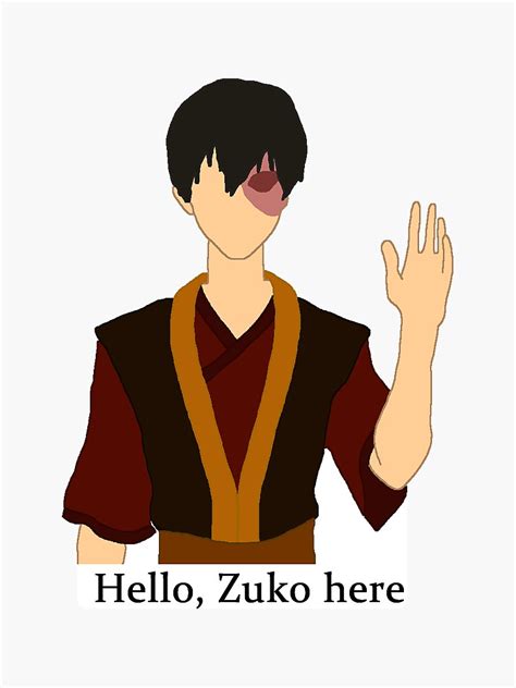 Hello Zuko Here Sticker For Sale By Toastybeverage Redbubble