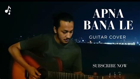 Apna Bana Le Guitar Cover Youtube