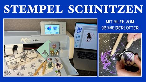 Kreativ Mit Stempel Und Schneideplotter Stempel Schnitzen Brother