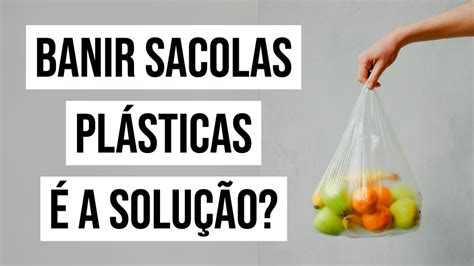 QUAL É A MELHOR SOLUÇÃO PARA AS SACOLAS PLÁSTICAS MEIO AMBIENTE