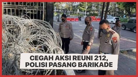 Cegah Aksi Reuni Polisi Pasang Barikade Tutup Kawasan Patung Kuda