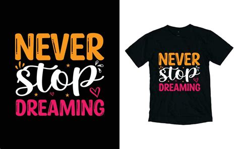 Never Stop Dreaming Motivational Typography T Shirt Design