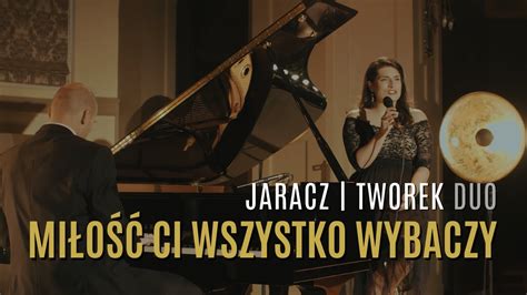 Miłość ci wszystko wybaczy Jaracz Tworek Duo YouTube