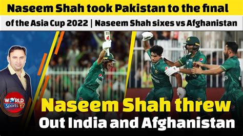 Naseem Shah Threw India And Afghanistan Out Of The Asia Cup 2022