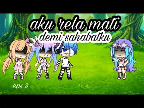 AKU RELA MATI DEMI SAHABATKU EPS 3 YouTube