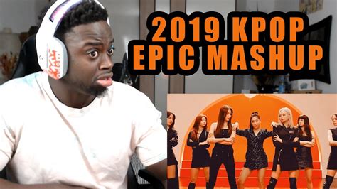 2019 Kpop Epic Mashup 25 Songs Reaction Youtube