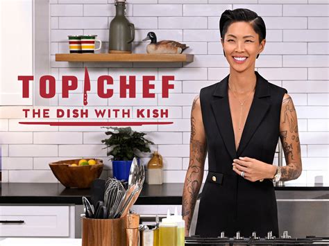 Prime Video: Top Chef: The Dish with Kish S2