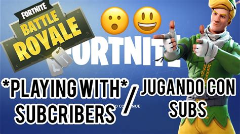 FORTNITE Battle Royale Playing With Subs Jugando Con Subs Sub Goal 400