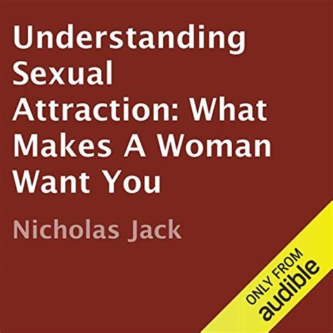 Understanding Sexual Attraction What Makes A Woman Want You By