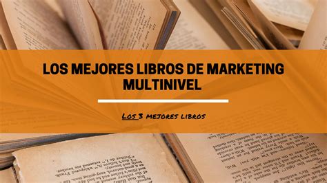 Los Mejores Libros Para Triunfar En El Mercadeo En Red