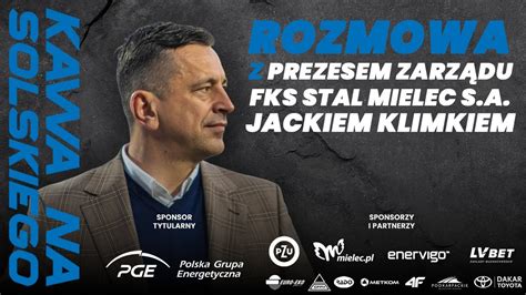 Kawa na Solskiego Jacek Klimek Prezes Zarządu FKS Stal Mielec S A