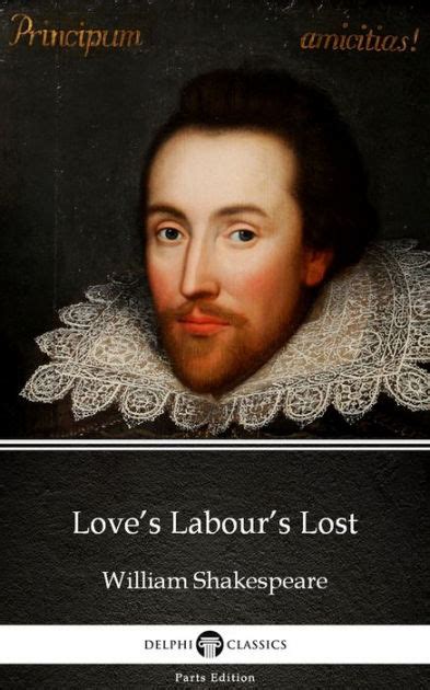 Loves Labours Lost By William Shakespeare By William Shakespeare