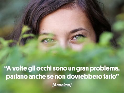 Frasi E Citazioni Sugli Occhi E La Loro Bellezza Donna Moderna