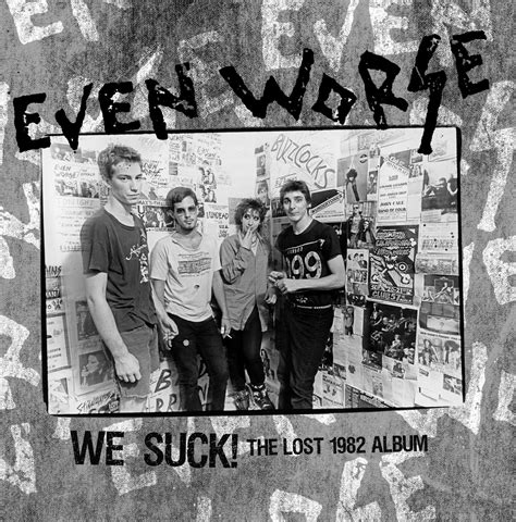 We Suck! The Lost Album (AKA You've Ruined Everything) | Even Worse