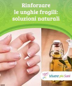 Rinforzare Le Unghie Fragili Soluzioni Naturali Unghie Fragili