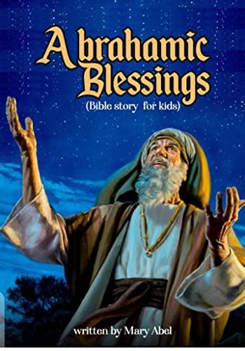 Abrahamic Blessings Abraham S Journey By Mary Abel Goodreads