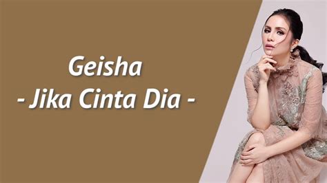 JIKA CINTA DIA GEISHA LIRIK YouTube