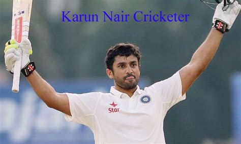 Karun Nair cricketer, IPL, 300, family, test cricketer, height, wife and so