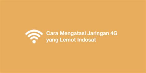 mengatasi jaringan   lemot indosat cukuptauid