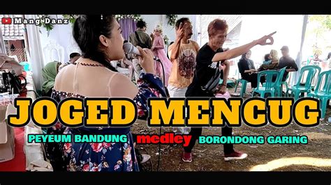 Joged Mencug Peyeum Bandung Medley Borondong Garing Live Ayesha