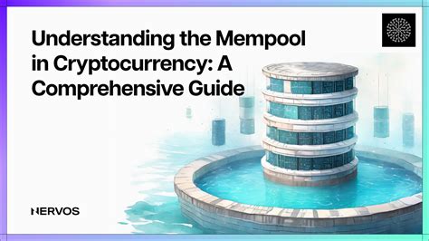 Understanding the Mempool in Cryptocurrency A Comprehensive Guidе