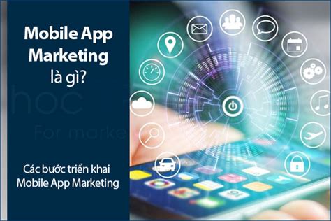 Mobile App Marketing là gì Các bước triển khai Mobile App Marketing