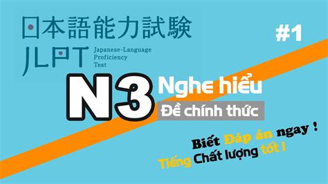 Nghe N3 Choukai Luyện nghe bằng đề thi chính thức các năm Luyện