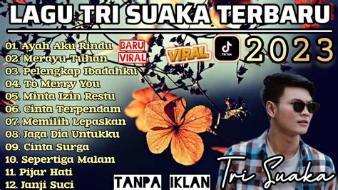 Full Album Tri Suaka Ayah Aku Rindu Merayu Tuhan Viral Tiktok