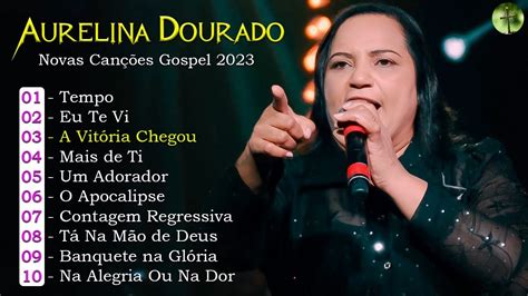 Aurelina Dourado 2023 A VITÓRIA CHEGOU CD Completo atualizada Pra