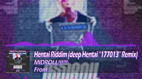 MIDROLL Hentai Riddim Deep Hentai Remix YouTube