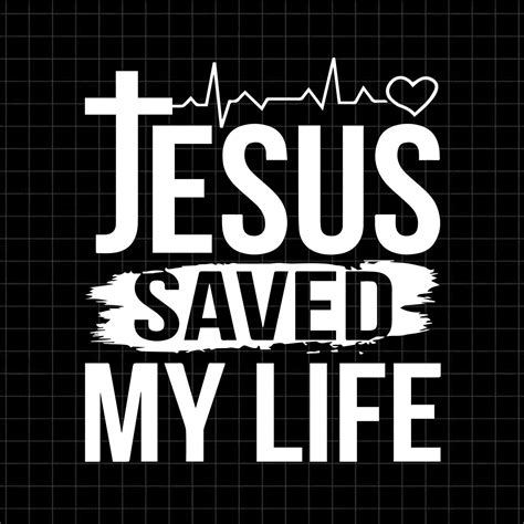 Jesus Saved My Life Heat SVG Cutting File Jesus Faith Christian SVG