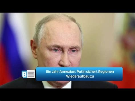 Ein Jahr Annexion Putin Sichert Regionen Wiederaufbau Zu Video