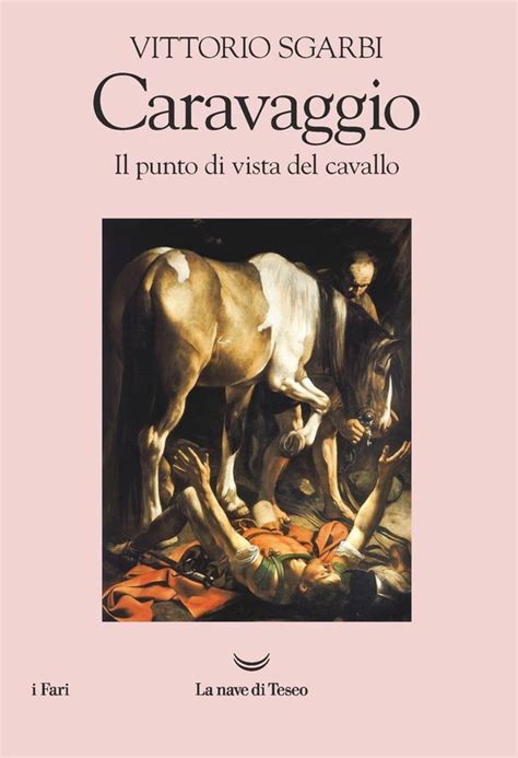 Il Punto Di Vista Del Cavallo Caravaggio Ebook Vittorio Sgarbi